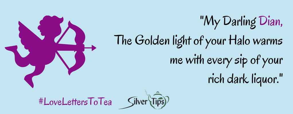Love Letters to Tea - Entry 4 - Silver Tips Tea Online Tea Store