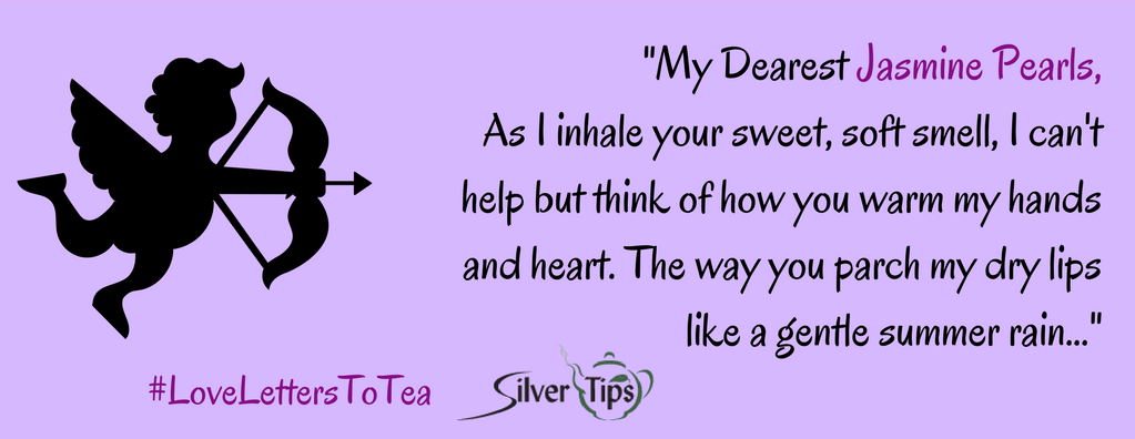 Love Letters to Tea - Entry 2 - Silver Tips Tea Online Tea Store