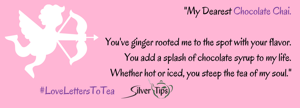 Love Letters to Tea - Entry 5 - Silver Tips Tea Online Tea Store