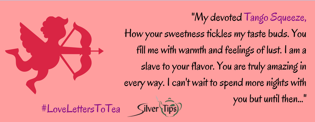 Love Letters to Tea - Entry 7 - Silver Tips Tea Online Tea Store