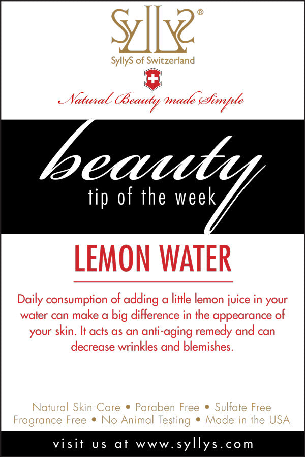 White Pamphlet Style with Gold SyllyS Logo centered at the top edge with Natural Beauty Made Simple below it in red. In white italic text highlighted in black from left to right of the pamphlet in the center states “Beauty Tip of the Week” below it titled and underlined in Red on white background  “Lemon Water” and below it in smaller text states “Daily consumption of adding a little lemon juice in your water can make a big difference in the appearance of your skin. It acts as an anti-aging remedy and can decrease wrinkles”. 