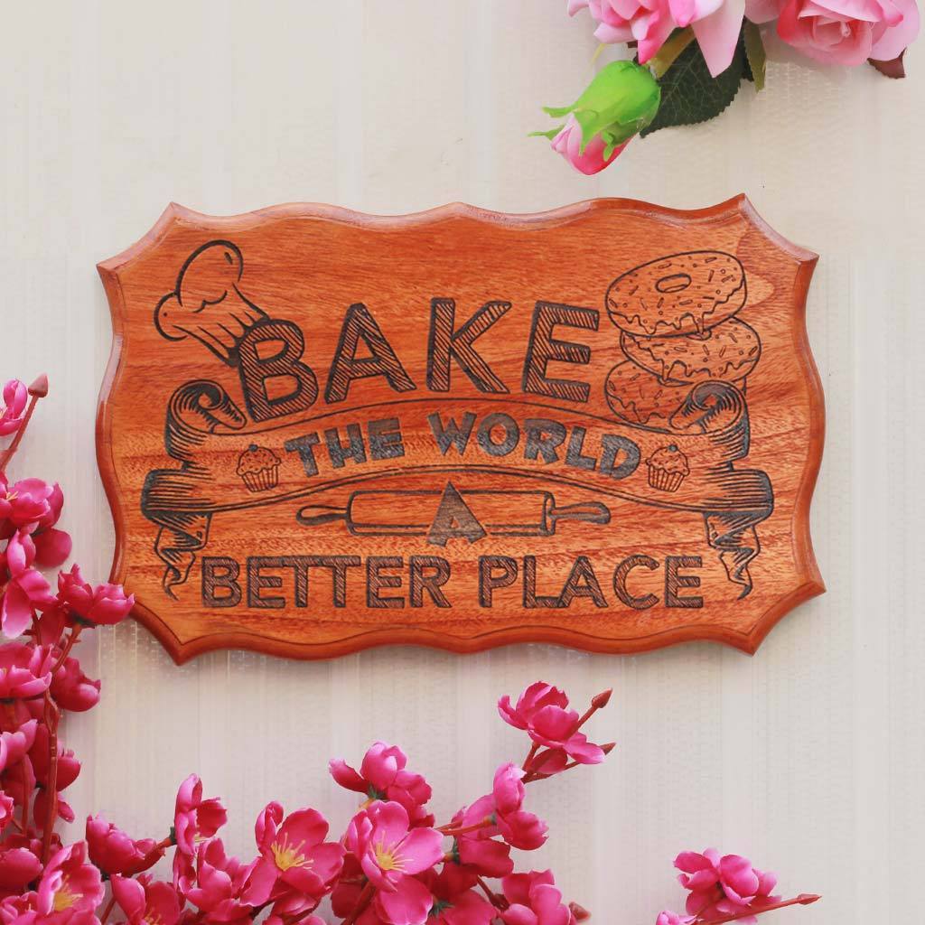  Bake The World A Better Place Wooden Sign - Unique Wood Signs - Carved Signs - Engraved Wooden Plaques - Wood Engraved Products - Best Wooden Gifts - Woodgeek - Woodgeekstore