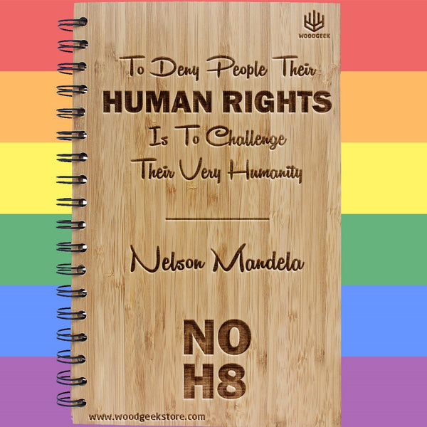 To deny people their human rights is to challenge their very humanity - Nelson Mandela Quotes - NOH8 - No Hate - Equality - Gay Pride - LGBTQ Rights - Wooden Notebooks Supporting Gay Rights - Woodgeek Store