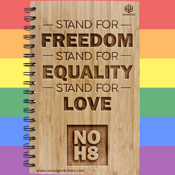 Stand for freedom, stand for equality, stand for love - NOH8 - No Hate - Equality - Gay Pride - LGBTQ Rights - Wooden Notebooks Supporting Gay Rights - Woodgeek Store