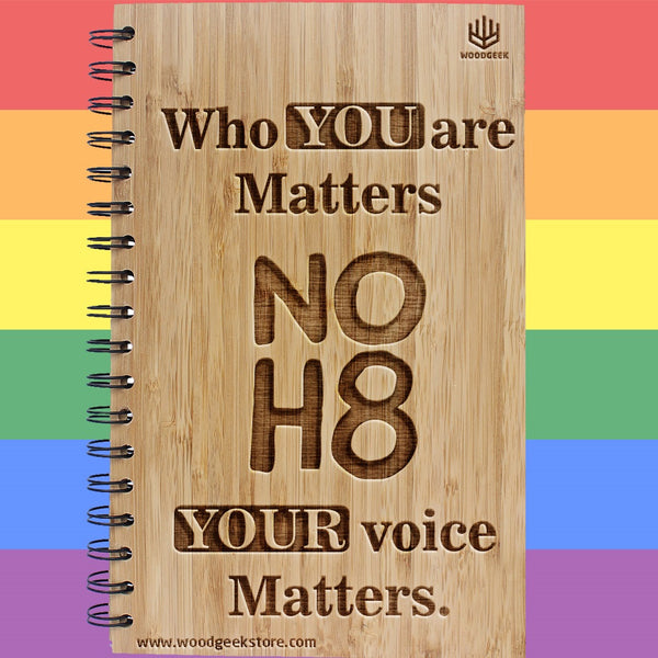 Who you are matters, your voice matters - NOH8 - No Hate - Equality - Gay Pride - LGBTQ Rights - Wooden Notebooks Supporting Gay Rights - Woodgeek Store