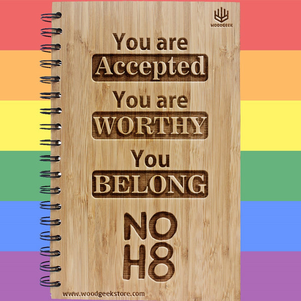 You are accepted, you are worthy, you belong - NOH8 - No Hate - Equality - Gay Pride - LGBTQ Rights - Wooden Notebooks Supporting Gay Rights - Woodgeek Store