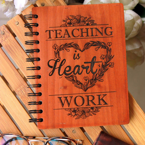 Teaching Is Heart Work Personalized Wooden Notebook. This Writer's Notebook Makes The Best Appreciation Gifts For Teachers. Buy More Gifts For Teachers Online From The Woodgeek Store.