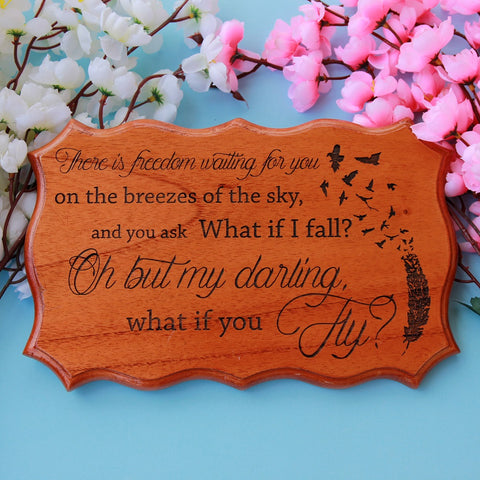 There is freedom waiting for you on the breezes of the sky and you ask 'What if I fall? Oh but my darling what if you fly?' - Wooden Signs With Quotes - Inspirational Wood Signs - Woodgeek Store