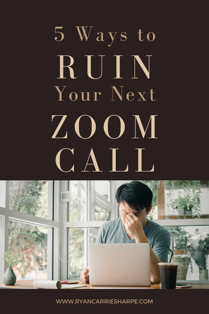 5 Ways to Ruin Your Next Zoom Call | He says, She says | Carrie Sharpe | Carrie Sharpe
