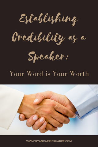 Establishing Credibility as a Speaker: Your Word is Your Worth