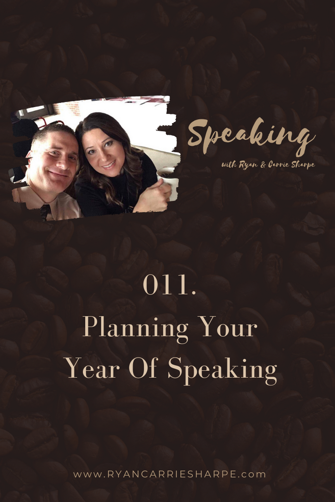 011. Planning Your Year Of Speaking | Speaking with Ryan & Carrie Sharpe podcast