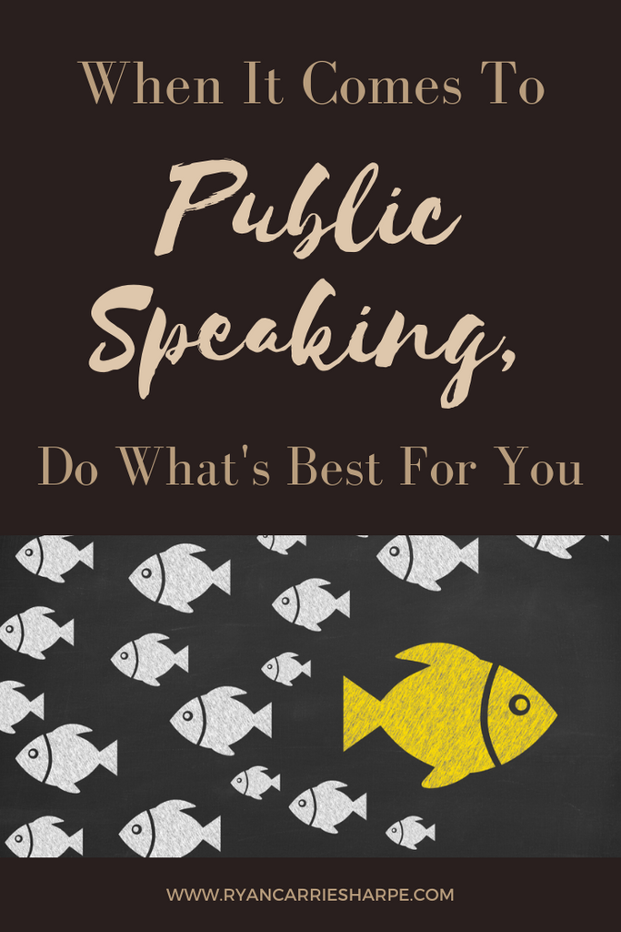 When It Comes To Public Speaking, Do What's Best For You