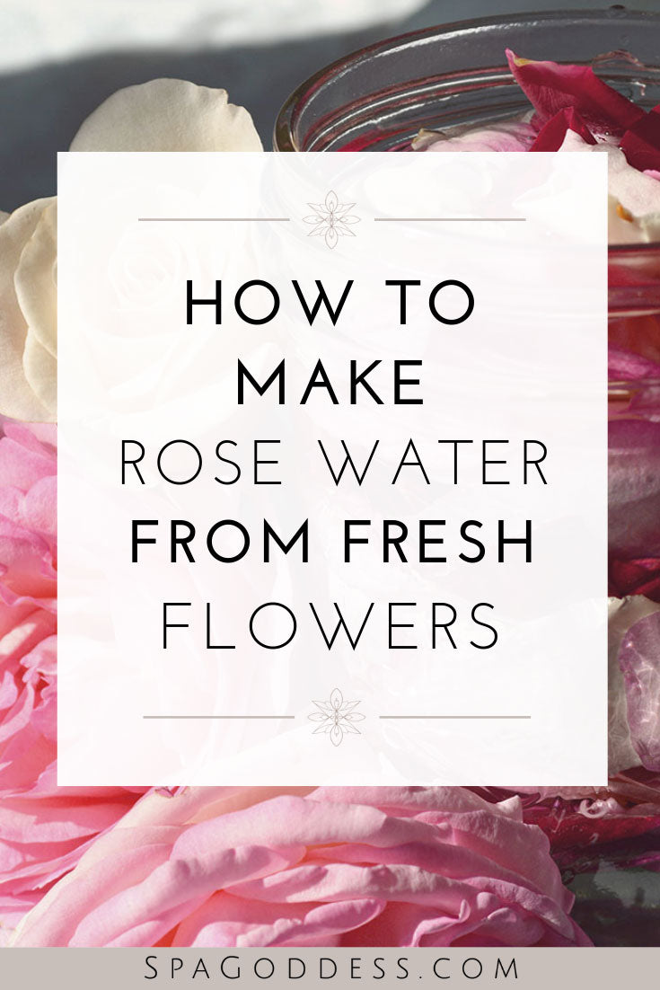 Learn how to make rose water from fresh flowers on SpaGoddess Wellness Blog