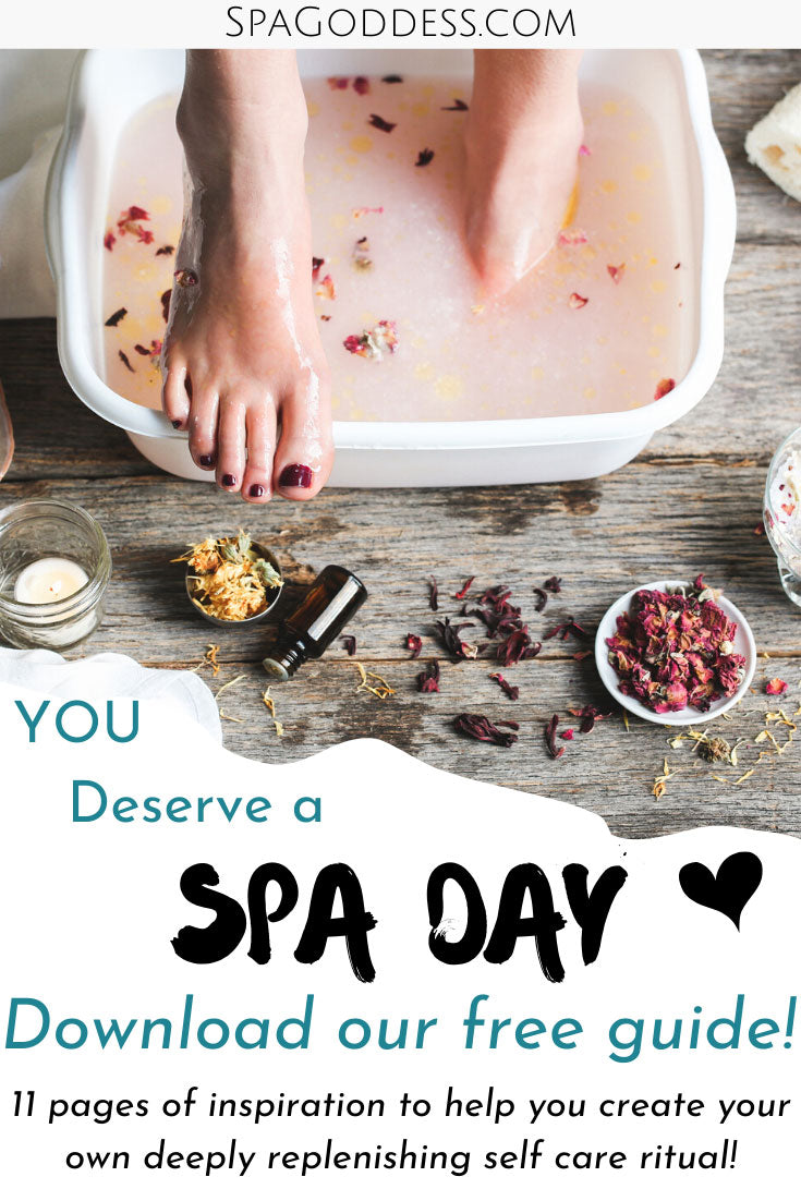 Download our free spa day ritual guide! 11 pages of self care ideas to help you turn your ordinary routine into a spa-like ritual by SpaGoddess Apothecary.