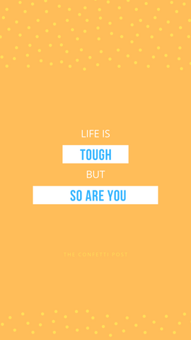 Life is tough | cheer up quote ideas | words of encouragement