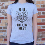 R U Kitten Me? T-Shirt (Ladies)