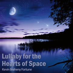 Kevin Braheny Fortune's Lullaby for the Hearts of Space
