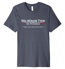 Neil deGrasse Tyson for President T-shirt
