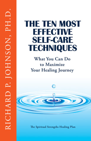 The Ten Most Effective Self-Care Healing Techniques: What You Can Do to Maximize Your Healing Journey