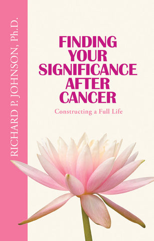 Finding Your Significance After Cancer: Constructing a Full Life