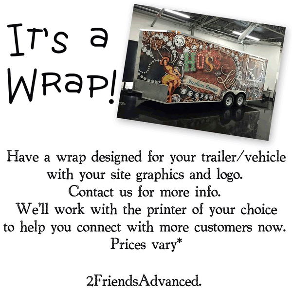 2 Friends Designs Wraps and Billboards too! Call today 928.554.4352