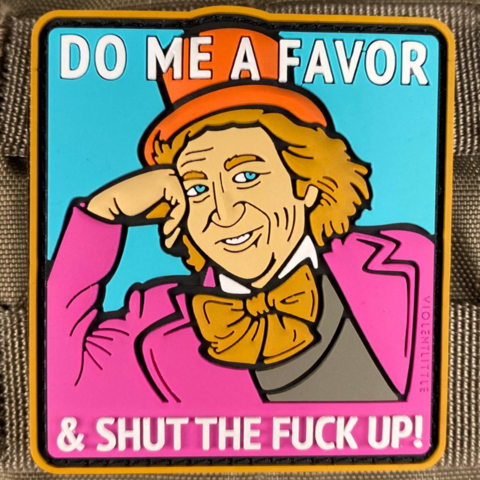"DO ME A FAVOR, AND STFU" WILLY WONKA PVC MORALE PATCH - Tactical Outfitters