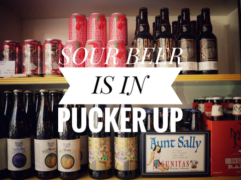 SOUR BEER, TIME TO PUCKER UP.  FROM LAGUNITAS AUNT SALLY TO HIGHWATER CALAMBIC SERIES. WE'VE GOT IT.