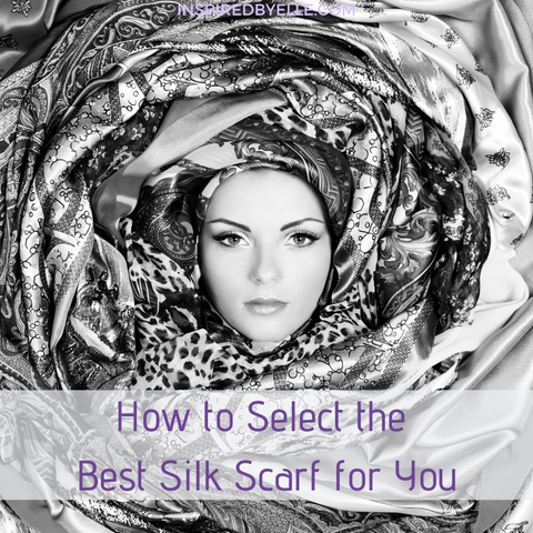 How to Select the Best Silk Scarf for You by Elle Smith