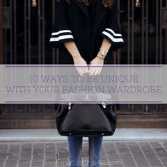 Fashion Blog Article 10 Ways to be Unique with your Fashion Wardrobe by Elle Smith