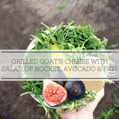 Unique Recipe Grilled Goats Cheese with Rocket Avocado and figs salad by Elle Smith Creativity in the Kitchen Inspired By Elle