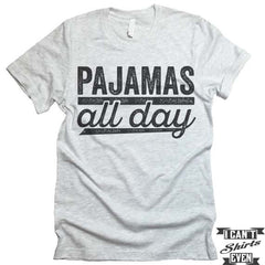 Pajamas All Day T shirt. Day Off Tee.