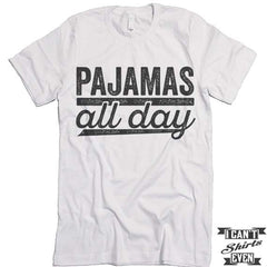 Pajamas All Day T shirt. Day Off Tee.