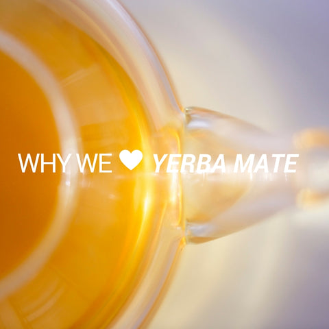 Why we love Yerba Mate