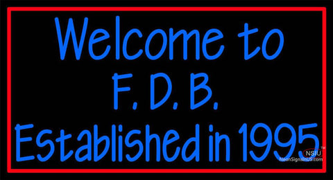 Custom Welcome To F D B Established In Neon Sign