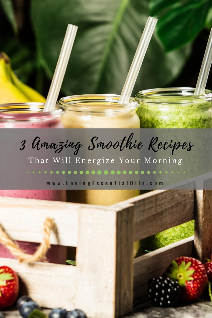 Morning Smoothie Recipes For Energy by Loving Essential Oils