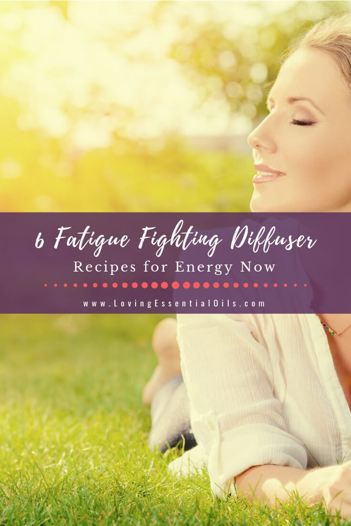 6 Simple Fatigue Fighting Diffuser Recipes For Energy Now