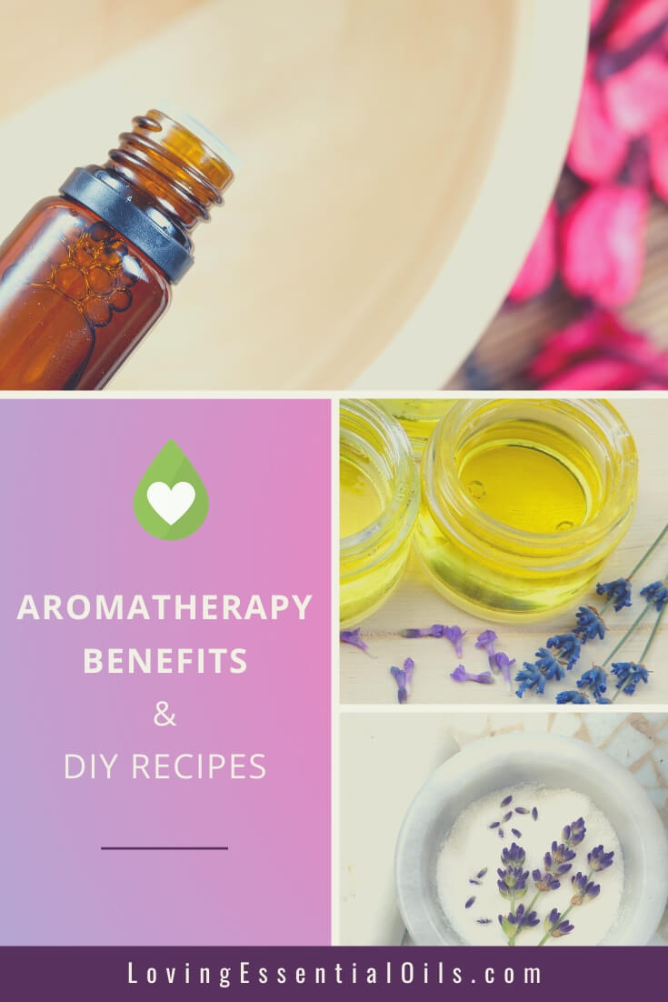 Learn about Aromatherapy Benefits, plus get DIY Recipes by Loving Essential Oils