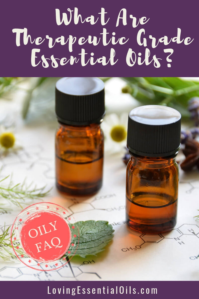 Therapeutic Essential Oils vs Certified Pure Therapeutic Grade...What Does It Mean? by Loving Essential Oils