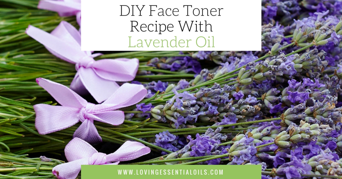DIY Face Toner Recipe With Lavender Essential Oil by Loving Essential Oils
