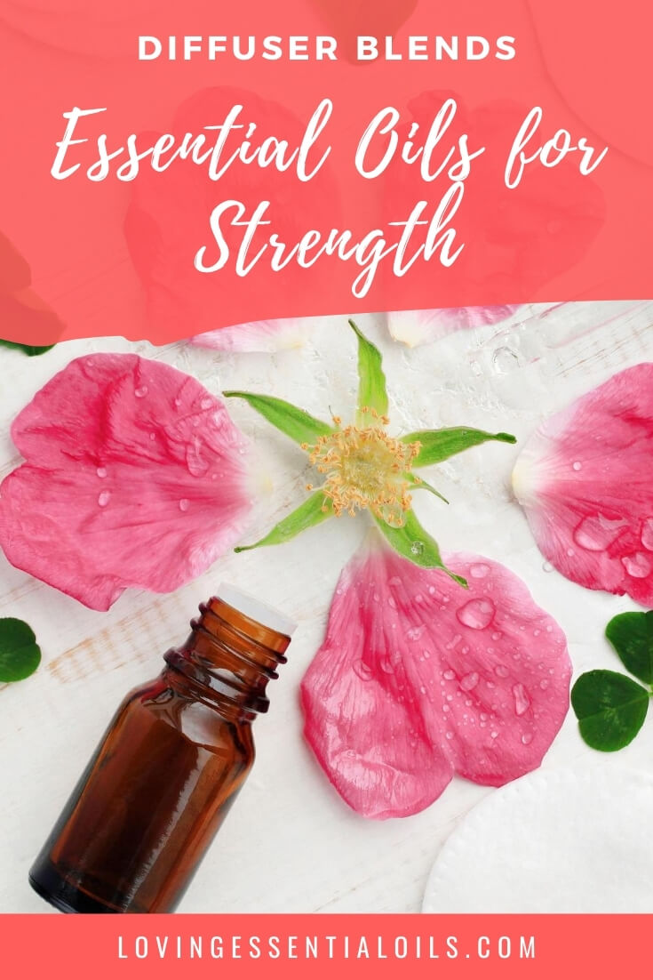 Diffuser Blends for Emotional Strength by Loving Essential Oils