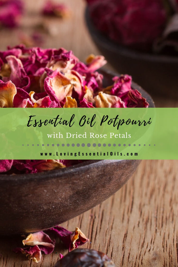 DIY Essential Oil Potpourri Recipe with Rose Petals by Loving Essential Oils