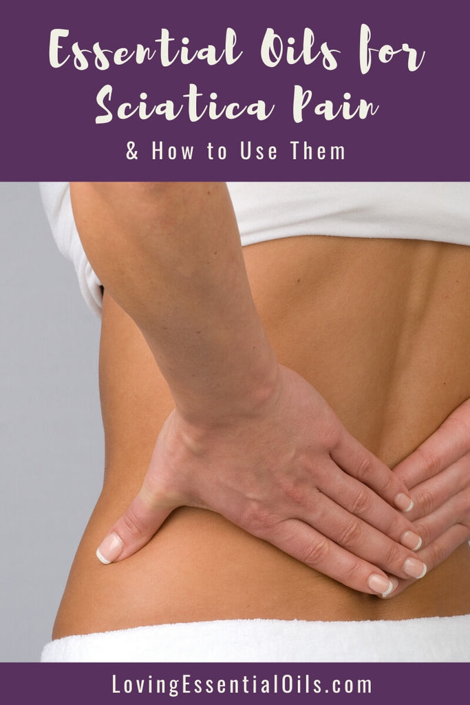 Essential Oils and Sciatica Pain - Learn How to Use Them by Loving Essential Oils & Dr Brent Wells