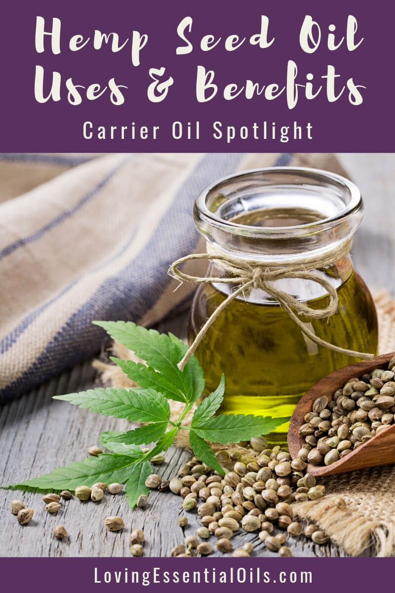 Hemp Carrier Oil Uses and Benefits Spotlight by Loving Essential Oils | How to Use for Natural Skin Care