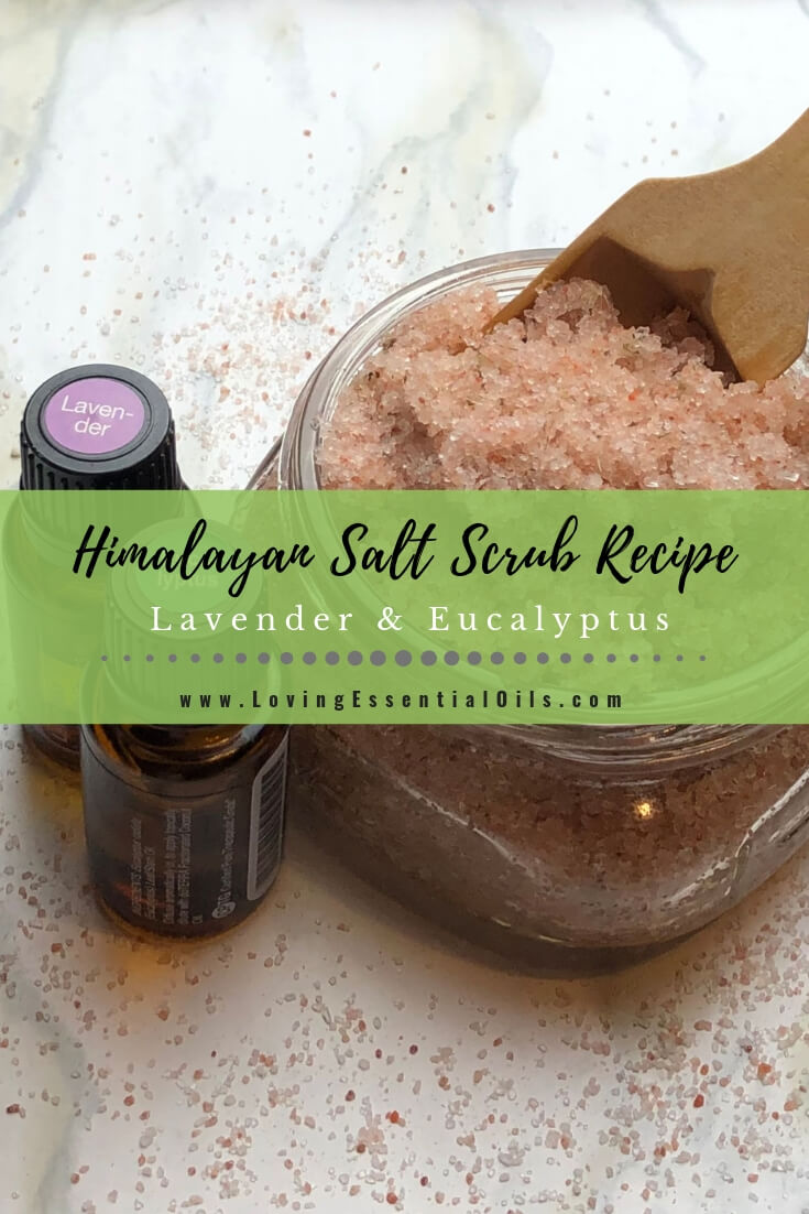 Himalayan Salt Scrub Recipe with Lavender & Eucalyptus Essential Oils by Loving Essential Oils
