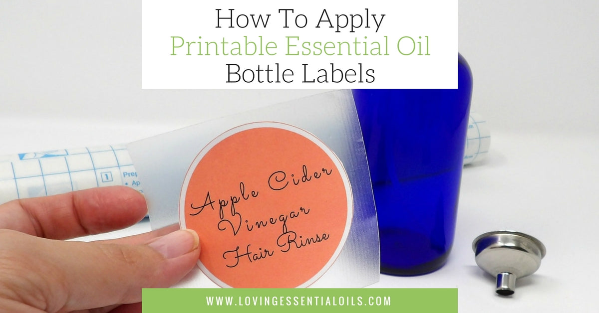 How To Apply Printable Essential Oil Bottle Labels by Loving Essential Oils