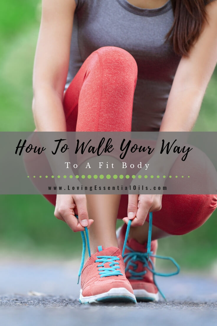 How To Walk Your Way To A Fit Body by Loving Essential Oils