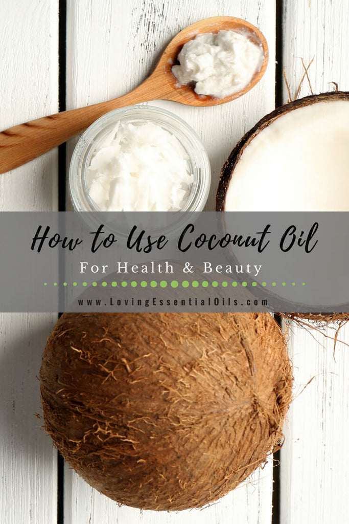 Coconut Oil Uses for beauty, health, skincare by Loving Essential Oils