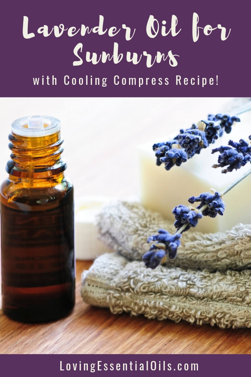 Lavender Essential Oil for Sunburn with Cooling Compress Recipe by Loving Essential Oils
