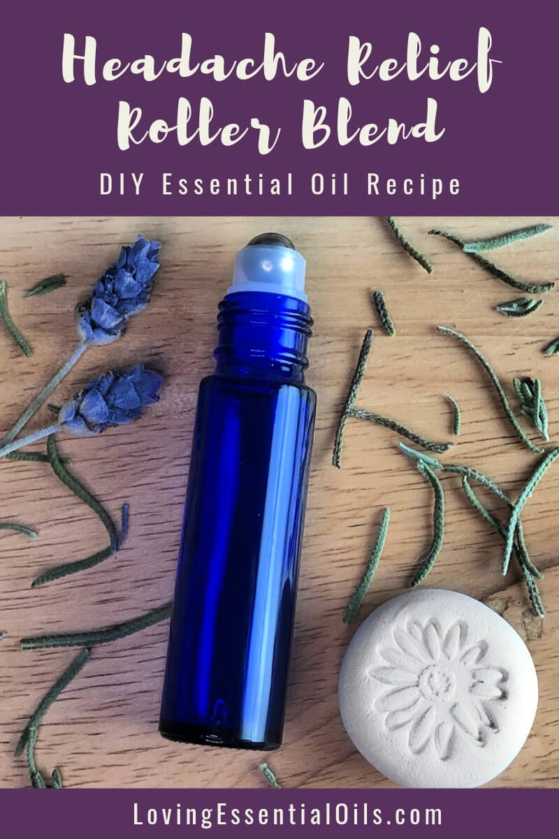 Roll On Headache Relief Recipe- Essential Oil Blend by Loving Essential Oils