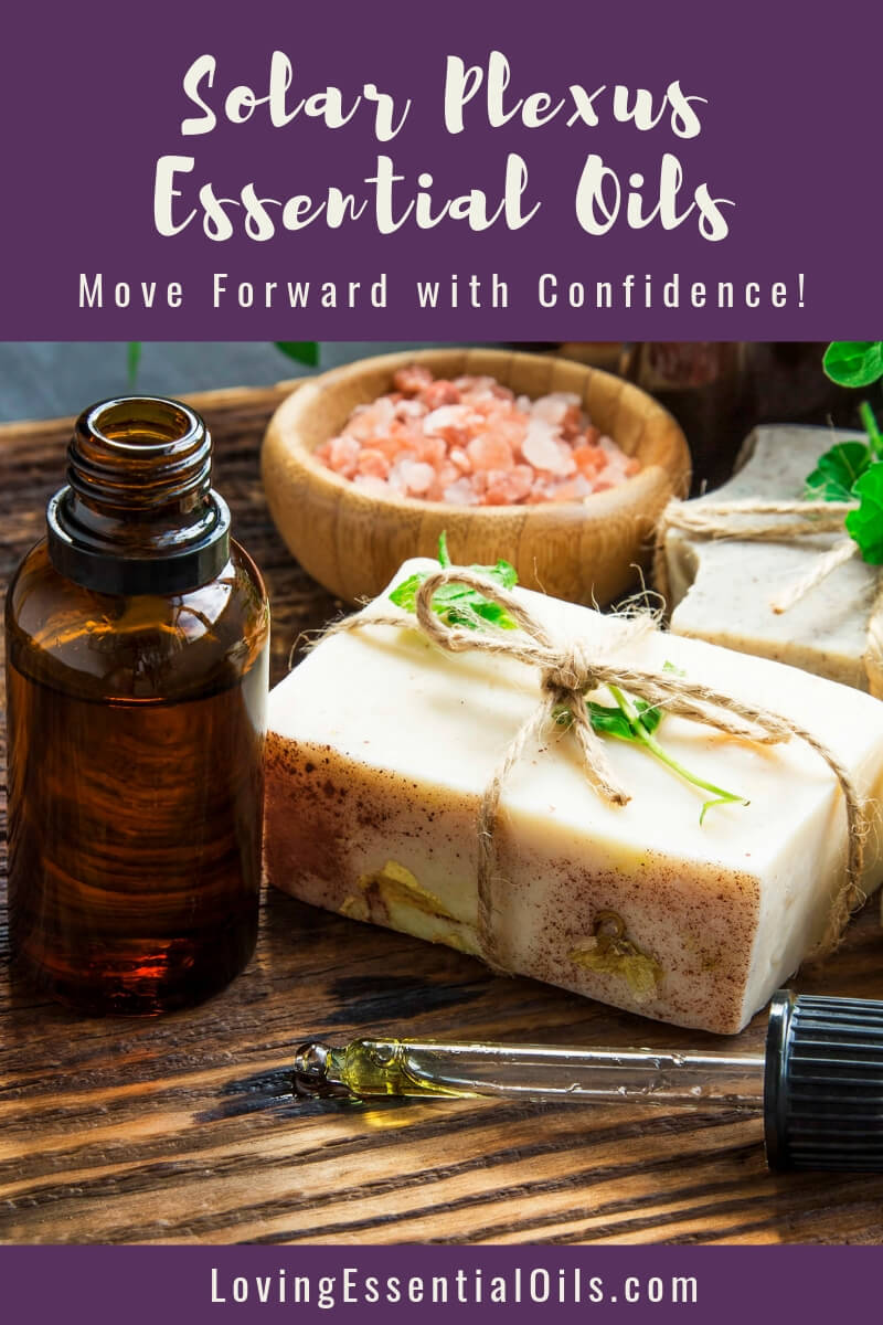 Solar Plexus Essential Oils - Move Forward with Confidence! by Loving Essential Oils